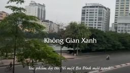 “Không gian xanh” – tác phẩm của trường THCS Phan Chu Trinh tham gia Cuộc thi làm phim “Vì một Ba Đình mãi xanh”