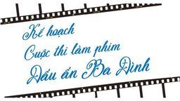 Kế hoạch cuộc thi làm phim “Dấu ấn Ba Đình”