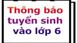Thông báo tuyển sinh lớp 6 Năm học 2019 - 2020
