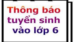 Thông báo tuyển sinh lớp 6 năm học 2020-2021
