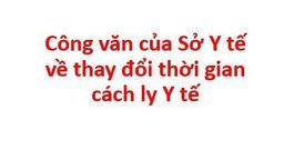 Công văn 10794/SYT-NVY của Sở Y tế về việc thay đổi thời gian cách ly y tế