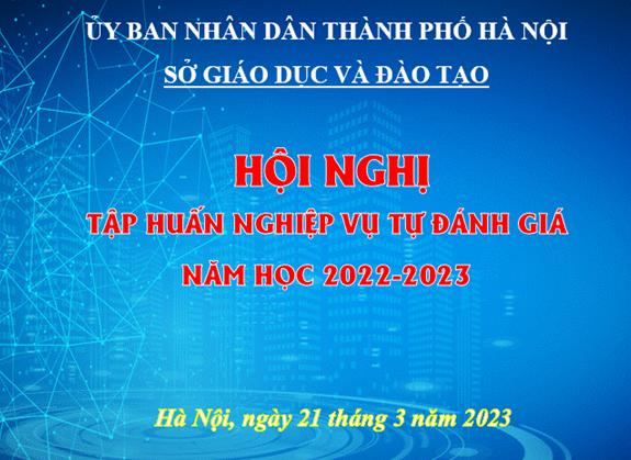 Hội nghị Tập huấn nghiệp vụ tự đánh giá năm học 2022 – 2023 của Sở GD&ĐT