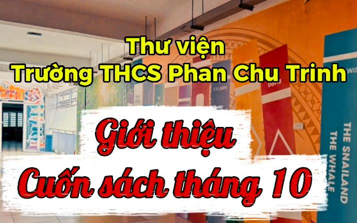 Thư viện Trường THCS Phan Chu Trinh giới thiệu sách tháng 10 "Tuổi thơ dữ dội"