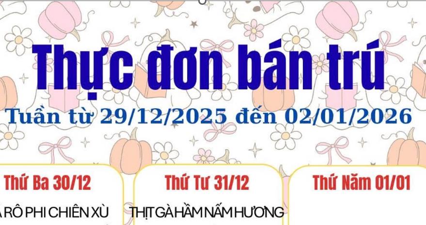 Thực đơn bán trú từ ngày 29/12/2025 đến ngày 2/1/2026