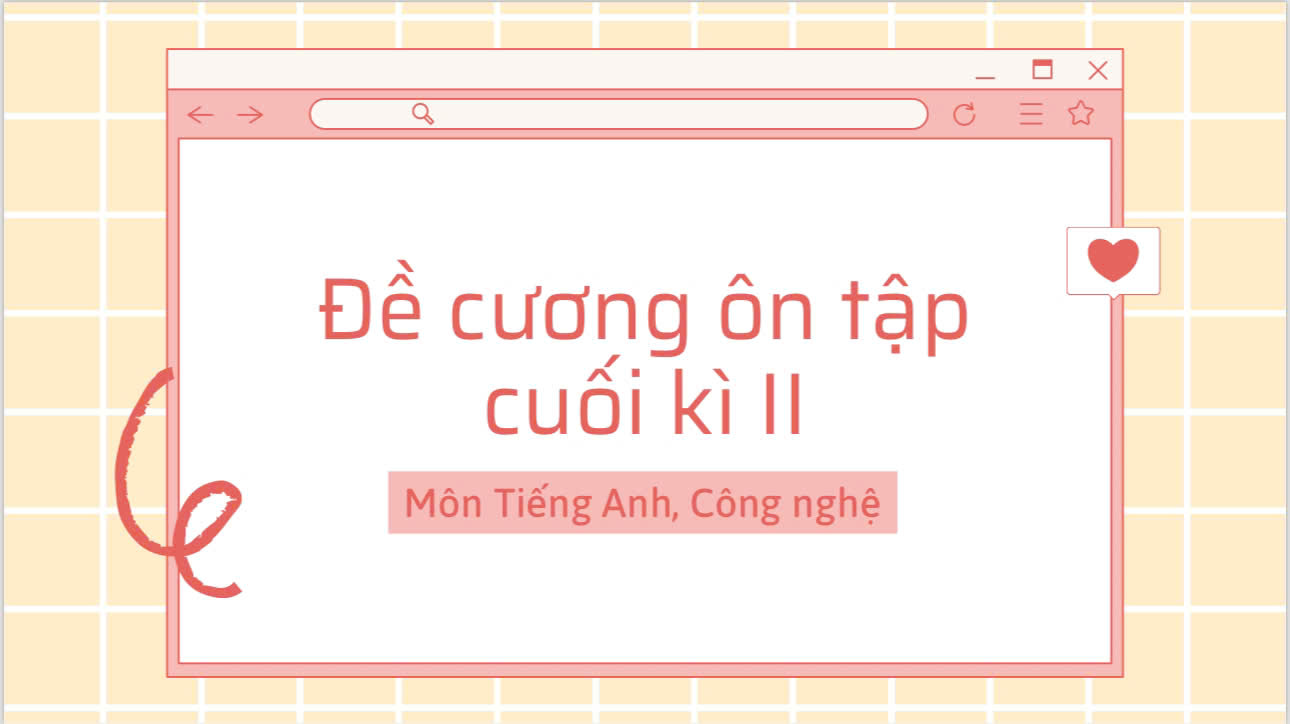 Đề cương ôn tập cuối kì II môn tiếng Anh( 6,7,8,9); môn Công nghệ 8
