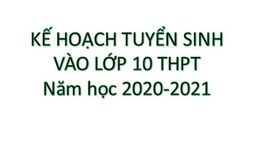 Kế hoạch tuyển sinh vào lớp 10 THPT năm học 2020-2021 (UBND TP)